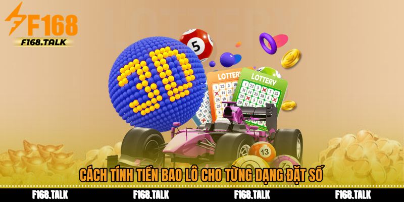 Cách tính tiền bao lô cho từng dạng đặt số