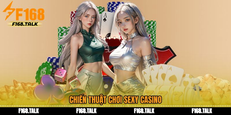 Chiến thuật chơi sảnh sexy casino 