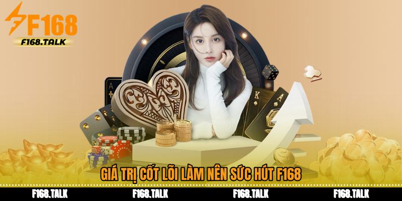 Giá trị cốt lõi làm nên sức hút F168