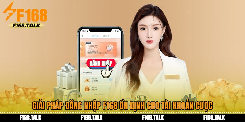 Giải pháp Đăng nhập F168 ổn định cho tài khoản cược