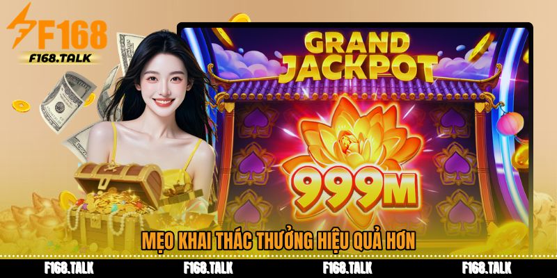 Mẹo khai thác thưởng hiệu quả hơn