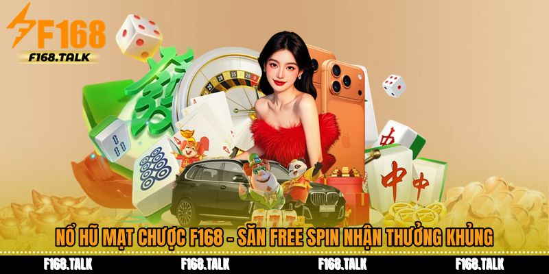 Nổ Hũ Mạt Chược F168 - Săn Free Spin Nhận Thưởng Khủng