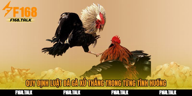 Quy định luật đá gà xử thắng trong từng tình huống