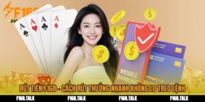Rút Tiền F168 - Cách Rút Thưởng Nhanh Không Lo Treo Lệnh