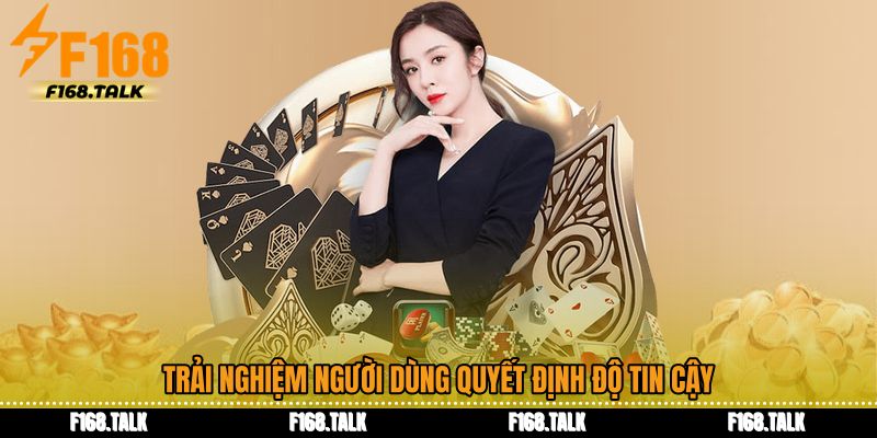 Trải nghiệm người dùng quyết định độ tin cậy