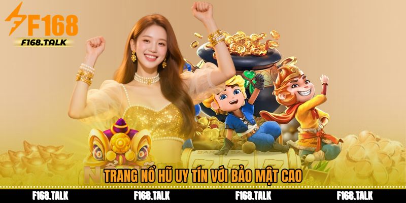 Trang nổ hũ uy tín với bảo mật cao
