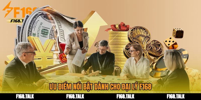 Ưu điểm nổi bật dành cho Đại lý F168